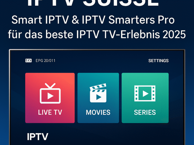 IPTV Suisse: Smart IPTV & IPTV Smarters Pro für das beste IPTV TV-Erlebnis 2025