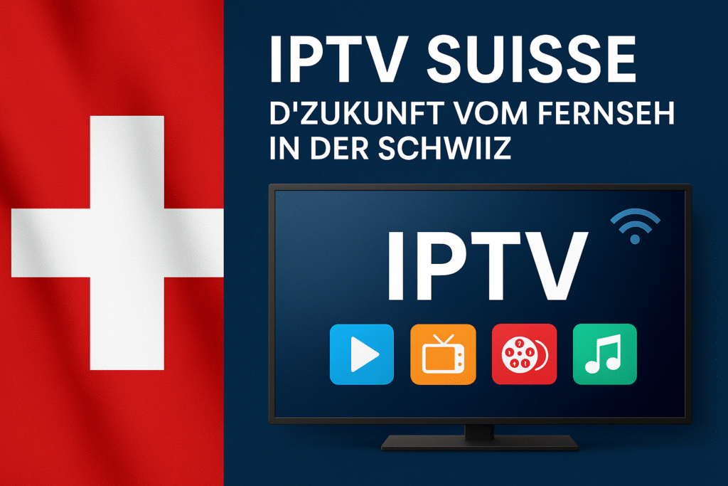 IPTV Suisse: D’Zukunft vom Fernseh in der Schwiiz